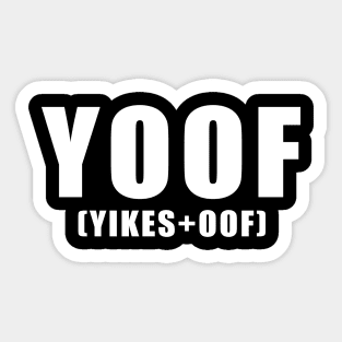 YOOF (yikes+oof) Sticker